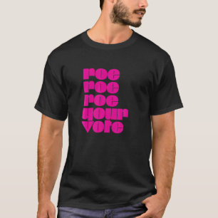 Reproduktionsrechte Roe Roe Roe Your Vote Pro Choi T-Shirt