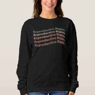 Reproduktionsrechte Wahlmöglichkeiten für Frauen Sweatshirt