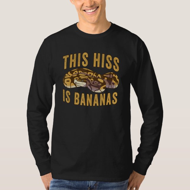 Reptile  This Hiss Is Bananas Ball Python 1 T-Shirt (Vorderseite)