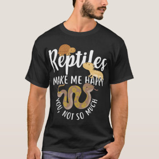 Reptiles Make Me Happy funny T-Shirt