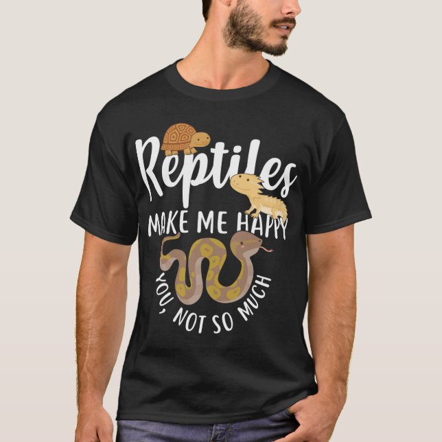Reptiles Make Me Happy funny T-Shirt (Vorderseite)