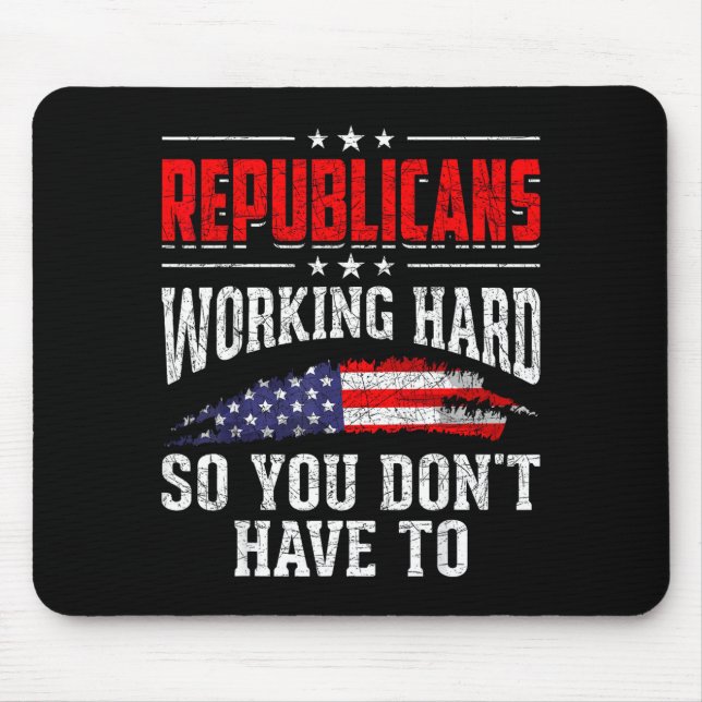 Republicans Working Hard So You Dont Have To Repub Mousepad (Vorne)