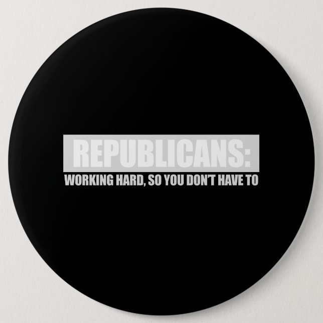 Republikaner - schwer arbeitend so tun Sie nicht Button (Vorderseite)