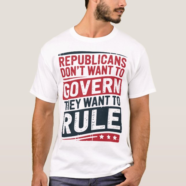 Republikaner Wollte nicht zu regieren Sie Wollte z T-Shirt (Vorderseite)