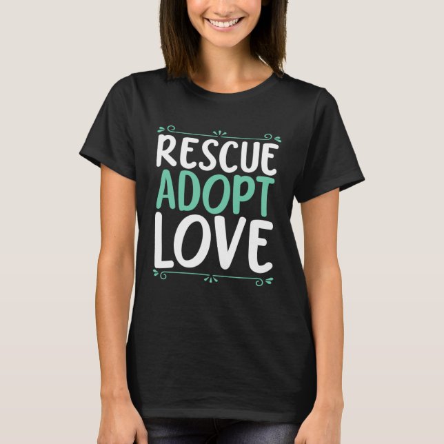 Rescue Adopt Love Animal Rights Activist Animal Re T-Shirt (Vorderseite)