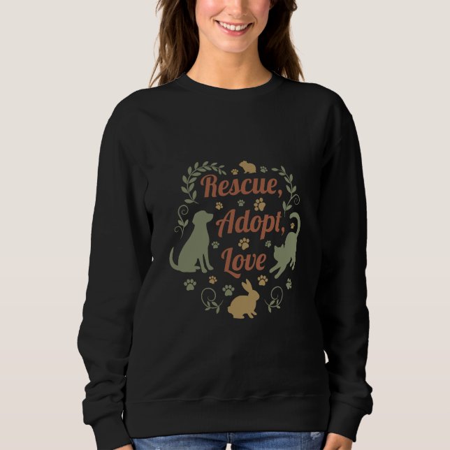 Rescue, Adopt, Love Sweatshirt (Vorderseite)