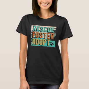 Rescue Foster Adoptier Hunde Katze Tier T-Shirt