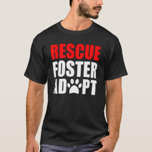 Rescue Foster Adoptiert Tiere T - Shirt für Tierlo
