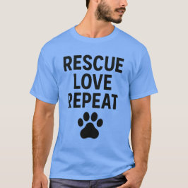 Rescue Love Repeat Cute Animal Rescue Quote T-Shirt