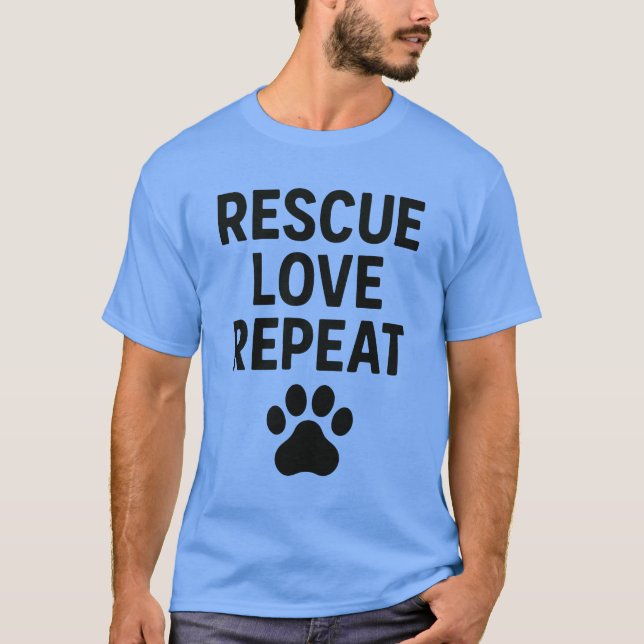 Rescue Love Repeat Cute Animal Rescue Quote  T-Shirt (Vorderseite)