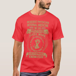 Resident Physiker Interne Medizin wir tun Precisi T-Shirt
