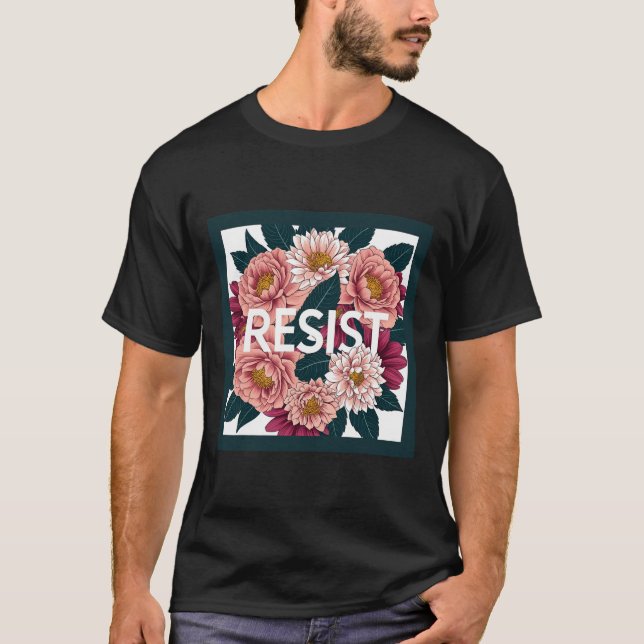 Resist - Anti Trump Floral Political Protest  T-Shirt (Vorderseite)