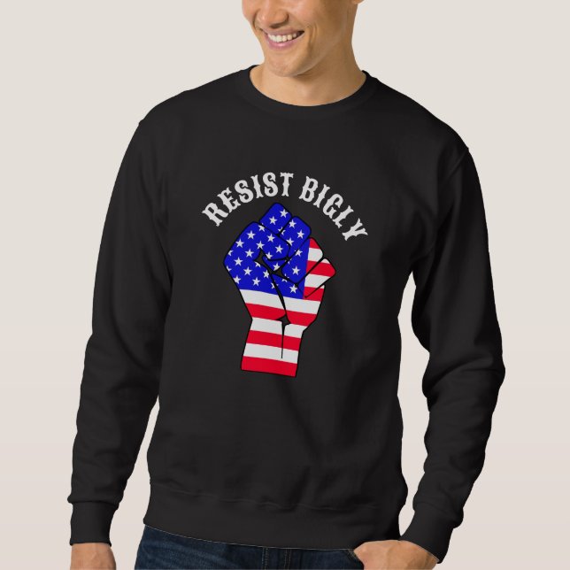 Resist Bigly | Anti-Trump Sweatshirt (Vorderseite)
