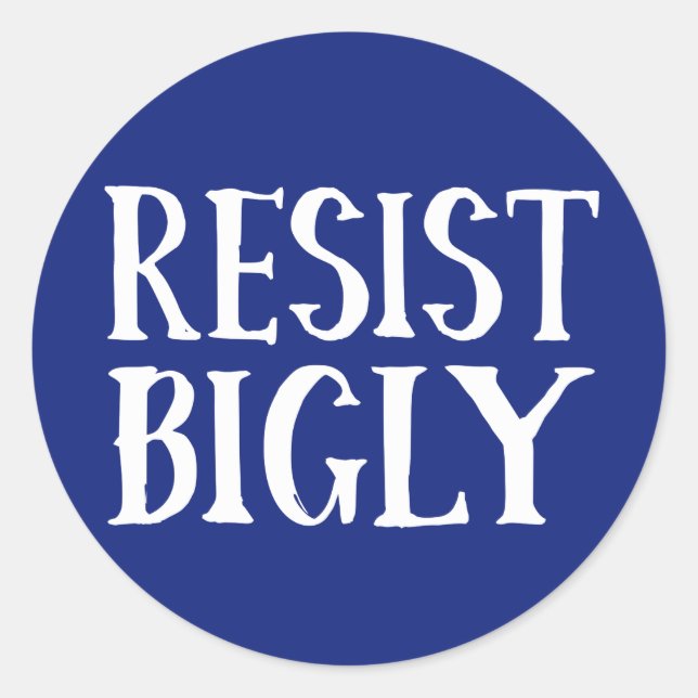 Resist Bigly Funny Anti-Trump-Widerstandsprotester Runder Aufkleber (Vorderseite)