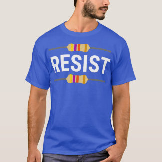Resist Funny Electronic Resistor Engineer T-Shirt