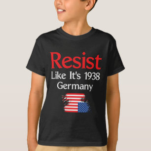 Resist Like It’s 1938 Deutschland T-Shirt