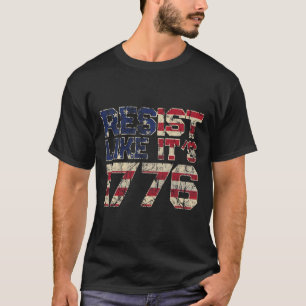 Resist like it's 1776 American Flag Usa Patriot T-Shirt