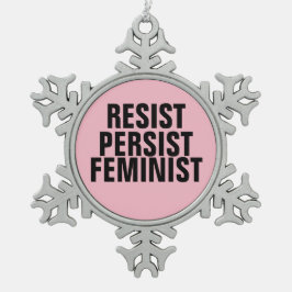 Resist Persist Feminist Schneeflocken Zinn-Ornament