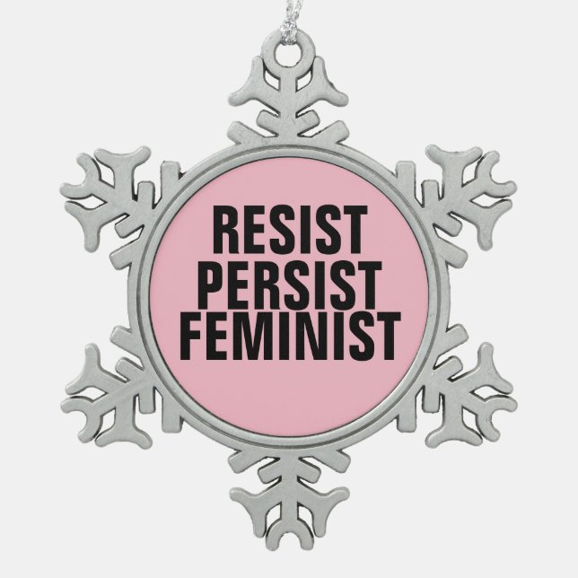 Resist Persist Feminist Schneeflocken Zinn-Ornament (Vorderseite)