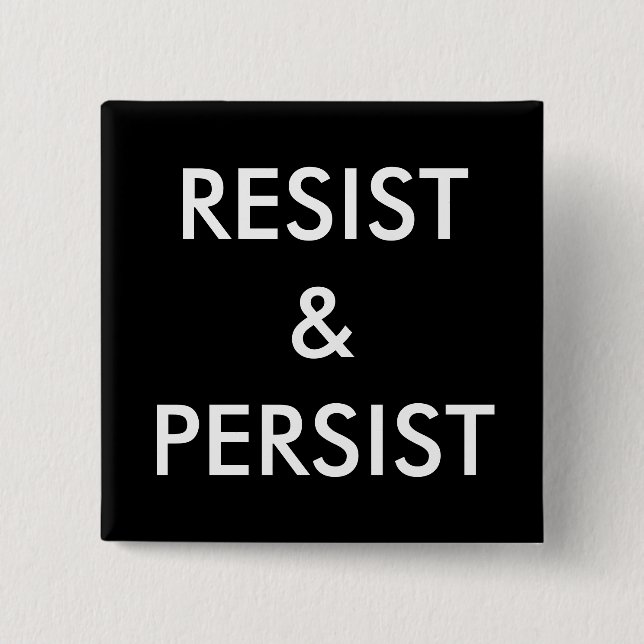 Resist & Persist, fett weißer Text auf schwarz Button (Vorderseite)