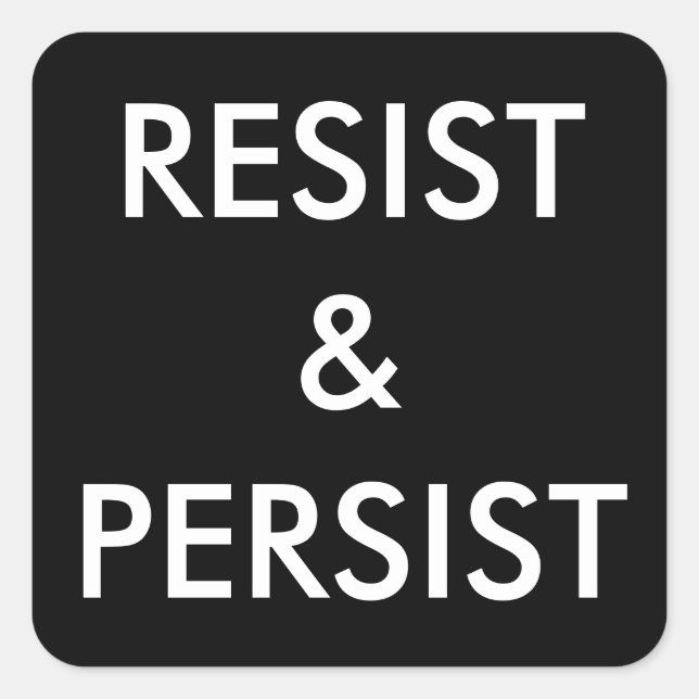 Resist & Persist - fett weißer Text auf schwarzen  Quadratischer Aufkleber (Vorderseite)