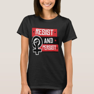 RESIST UND PERSISTIEREN T-Shirt