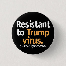 Resistent gegen das Trump-Virus. Button