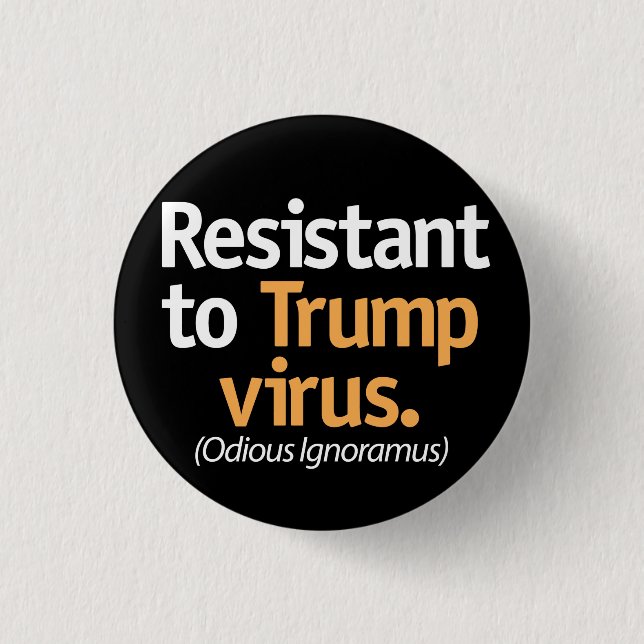 Resistent gegen das Trump-Virus. Button (Vorderseite)
