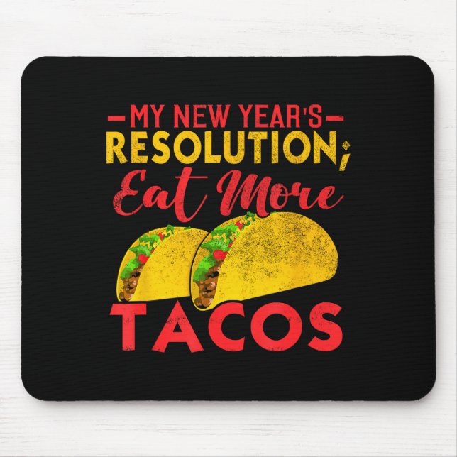 Resolution Eat More Tacos Funny New Year Holiday  Mousepad (Vorne)
