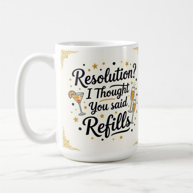 Resolution? I thought you said refills new year  Kaffeetasse (Links)