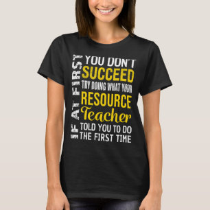 Resource Teacher Wenn Sie zuerst keine App erfolgr T-Shirt