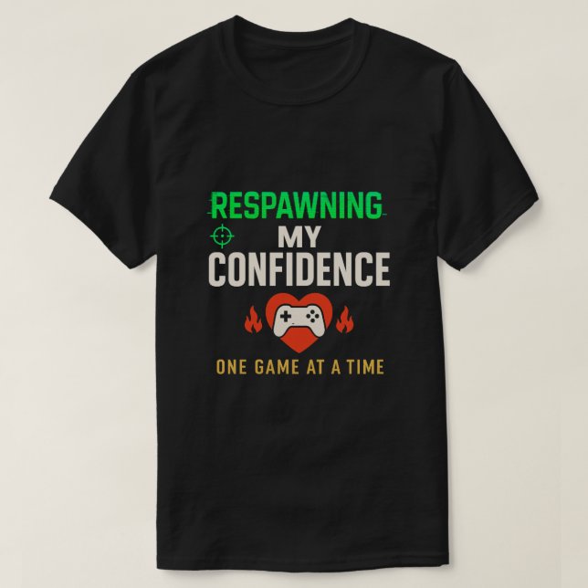 Respawning Confidence Gamer Quote Art T-Shirt (Design vorne)