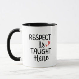 'Respect Is Taught Here' Teacher Thank You Gift Tasse