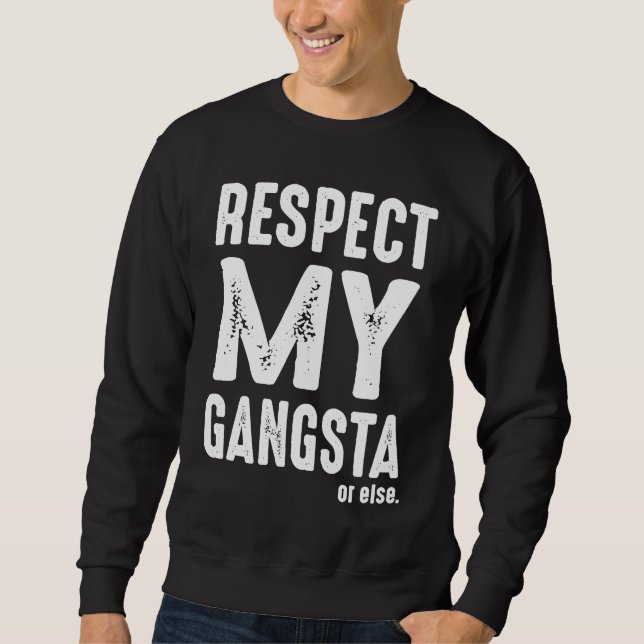 Respect My Gangsta  Grunge Sweatshirt (Vorderseite)