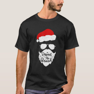 Respect The Beard Santa Glasses Funny Christmas Pa T-Shirt