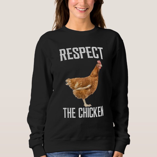 Respect The Chicken Farm Animal For Chicken Sweatshirt (Vorderseite)