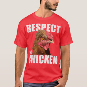 Respect The Chicken Urban Farmer Backyard Chicken  T-Shirt
