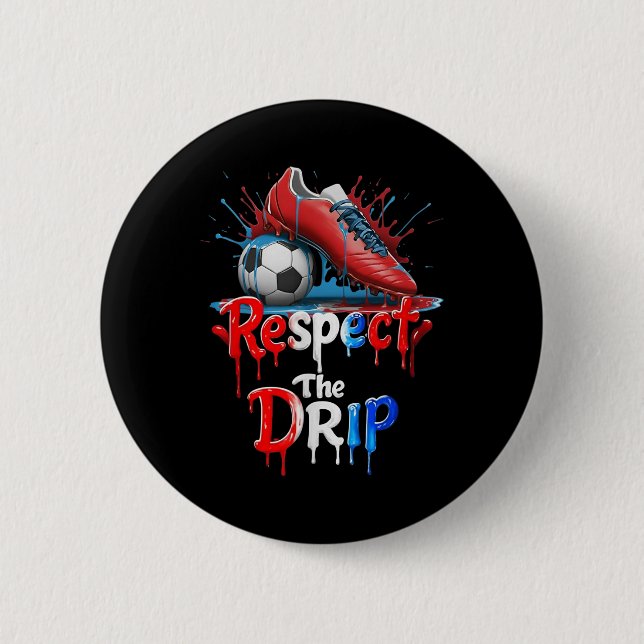 Respect The Drip Soccer Graffiti Street Style  Button (Vorderseite)