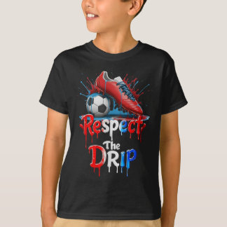Respect The Drip Soccer Graffiti Street Style  T-Shirt