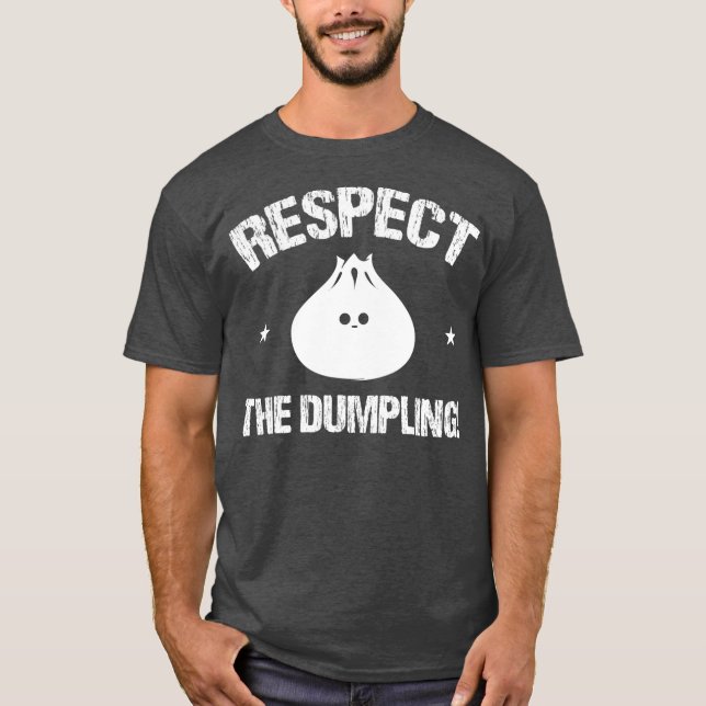 Respect The Dumpling Steamed Buns With Meat Fish T-Shirt (Vorderseite)