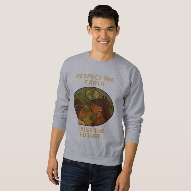Respect the Earth, Raise the Future Sweatshirt (Vorne ganz)
