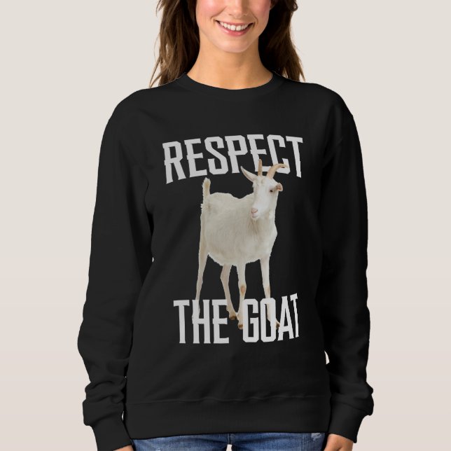Respect The Goat Farming Farm Animal For Goat Sweatshirt (Vorderseite)