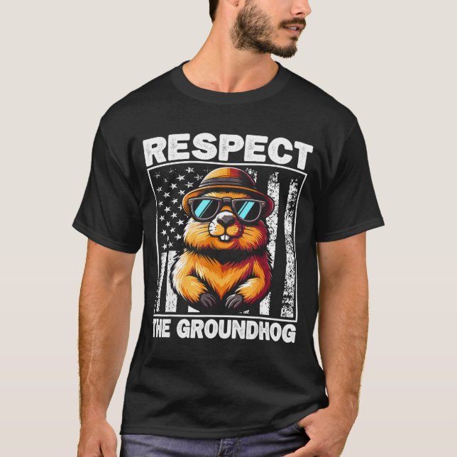 Respect The Groundhog Ground Hog Day Funny Groundh T-Shirt (Vorderseite)