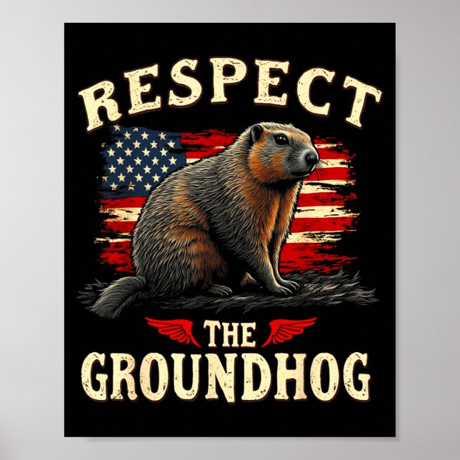 Respect The Groundhog Happy Ground-hog Day _1  Poster (Vorne)