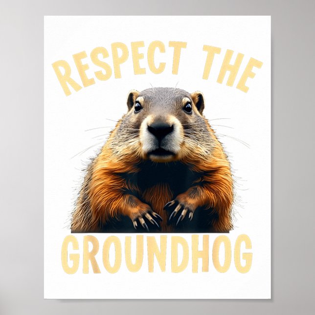 Respect The Groundhog Woodchuck Photo For Ground-h Poster (Vorne)