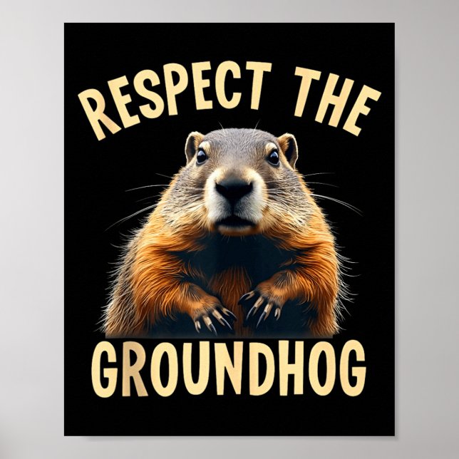 Respect The Groundhog Woodchuck Photo For Ground-h Poster (Vorne)