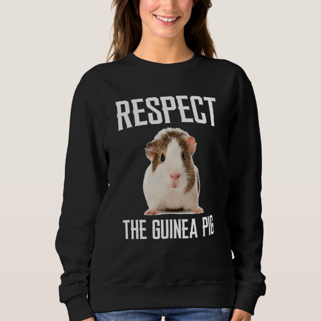 Respect The Guinea Pig For Guinea Pig Sweatshirt (Vorderseite)