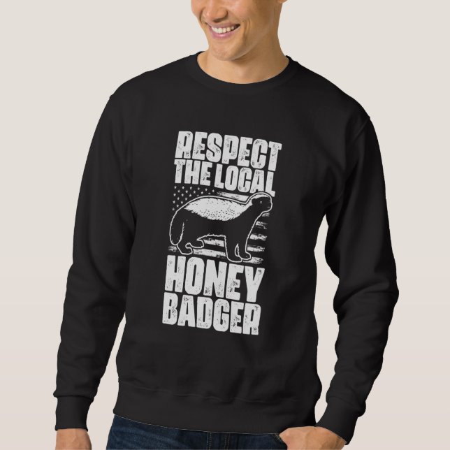 Respect The Local Honey Badgers For Honey Badger Sweatshirt (Vorderseite)