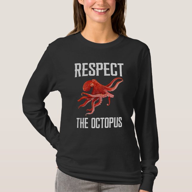 Respect The Octopus Squid Sea Animal For Octopus T-Shirt (Vorderseite)