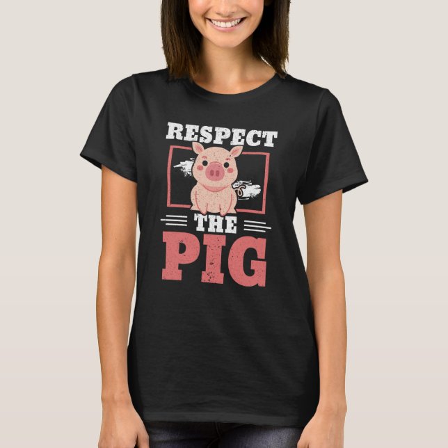 Respect The Pig Farm Animal Piggy Farmer Pig   1 T-Shirt (Vorderseite)